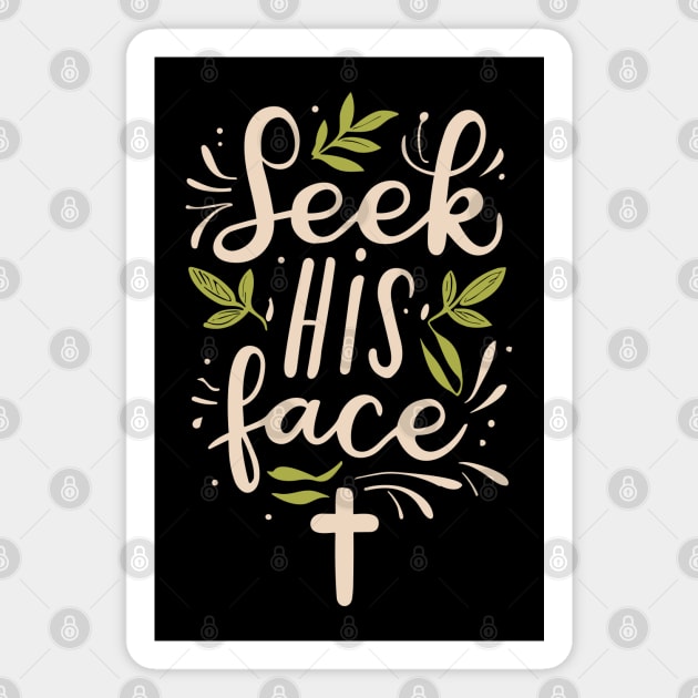 Seek His Face Christian Quote Magnet by Art-Jiyuu